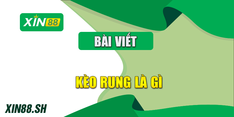 kèo rung là gì